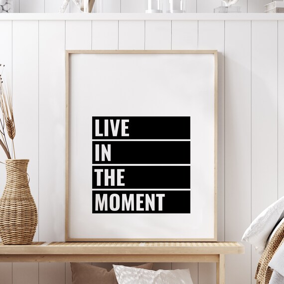 Live In The Moment Mindfulness Quote Black White Block Poster