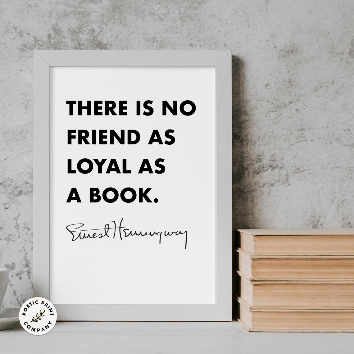 Ernest Hemingway There Is No Friend As Loyal As A Book Quote Poster - Image 6
