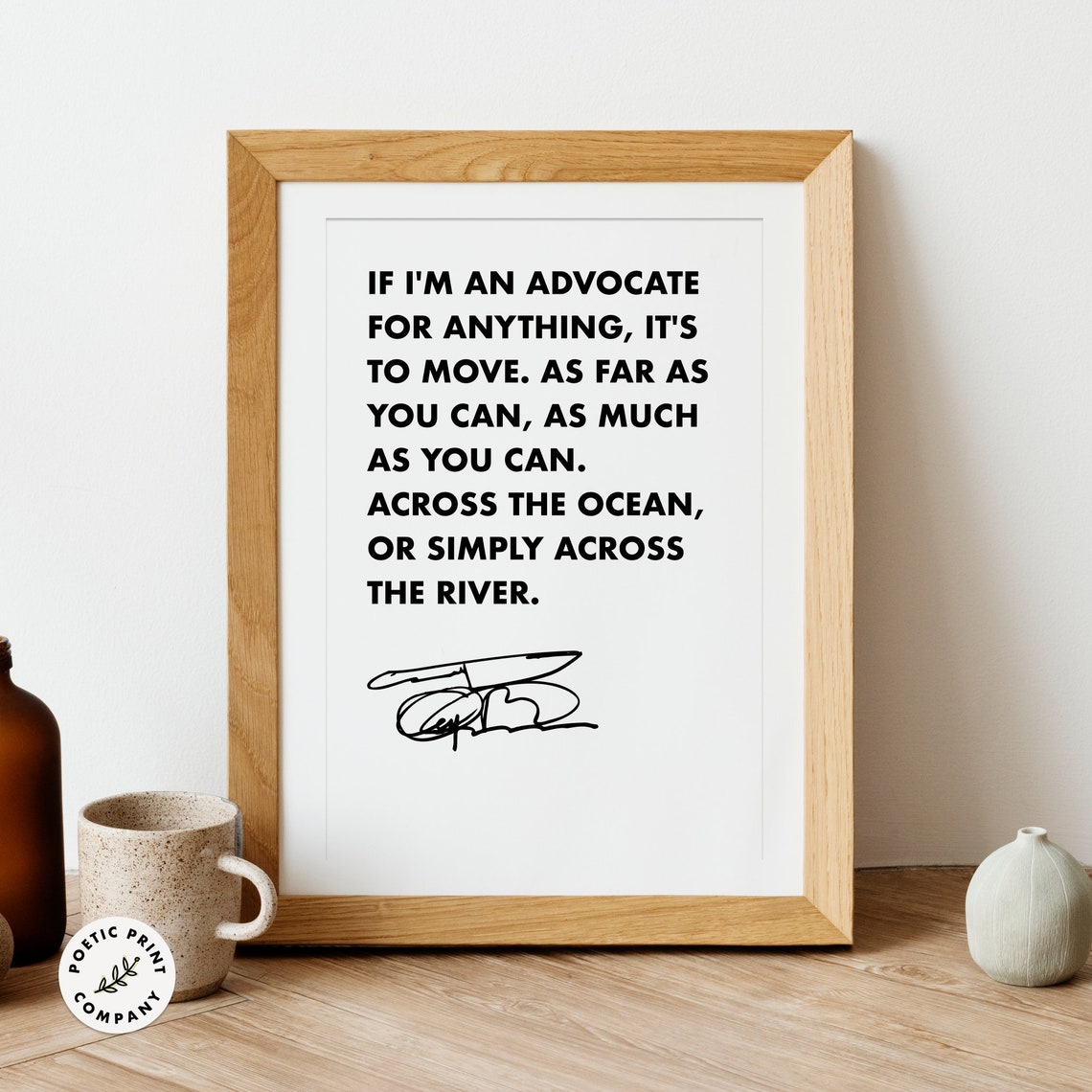 Anthony Bourdain If Im An Advocate For Anything Its To Move Poster - Image 3