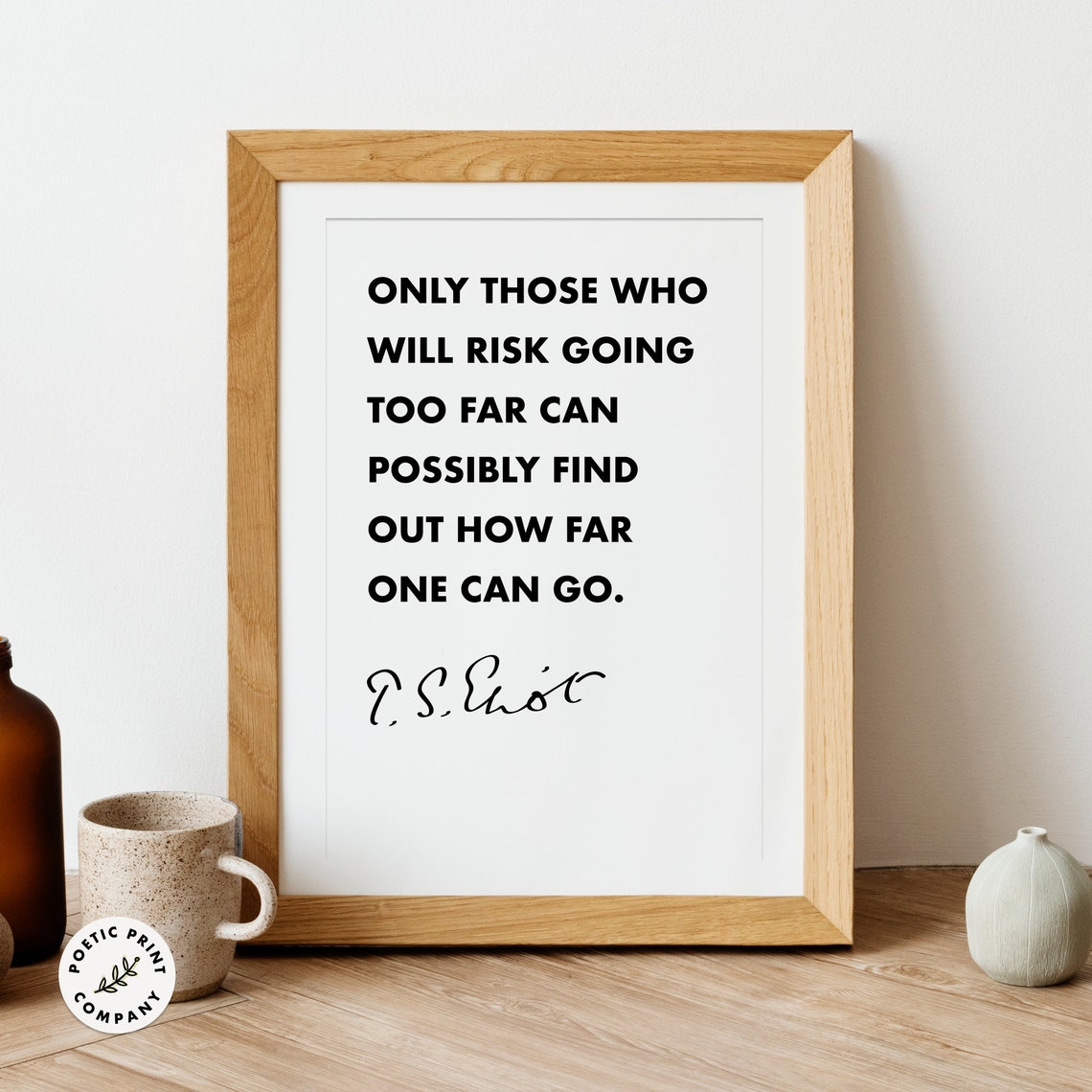 TS Eliot Only Those Who Will Risk Going Too Far Quote Poster