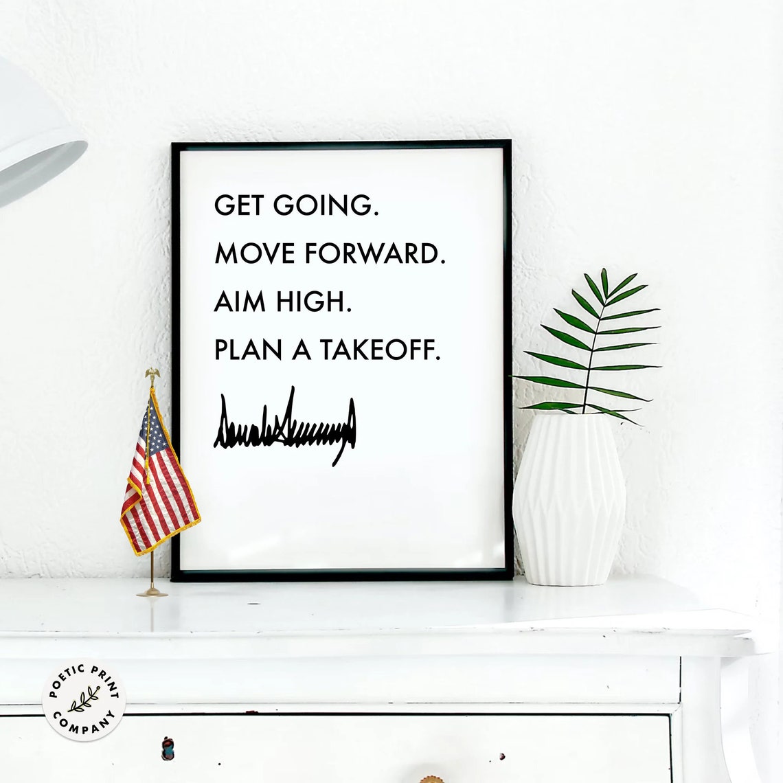 Donald Trump Get Going Move Forward Aim High Motivational Quote Poster