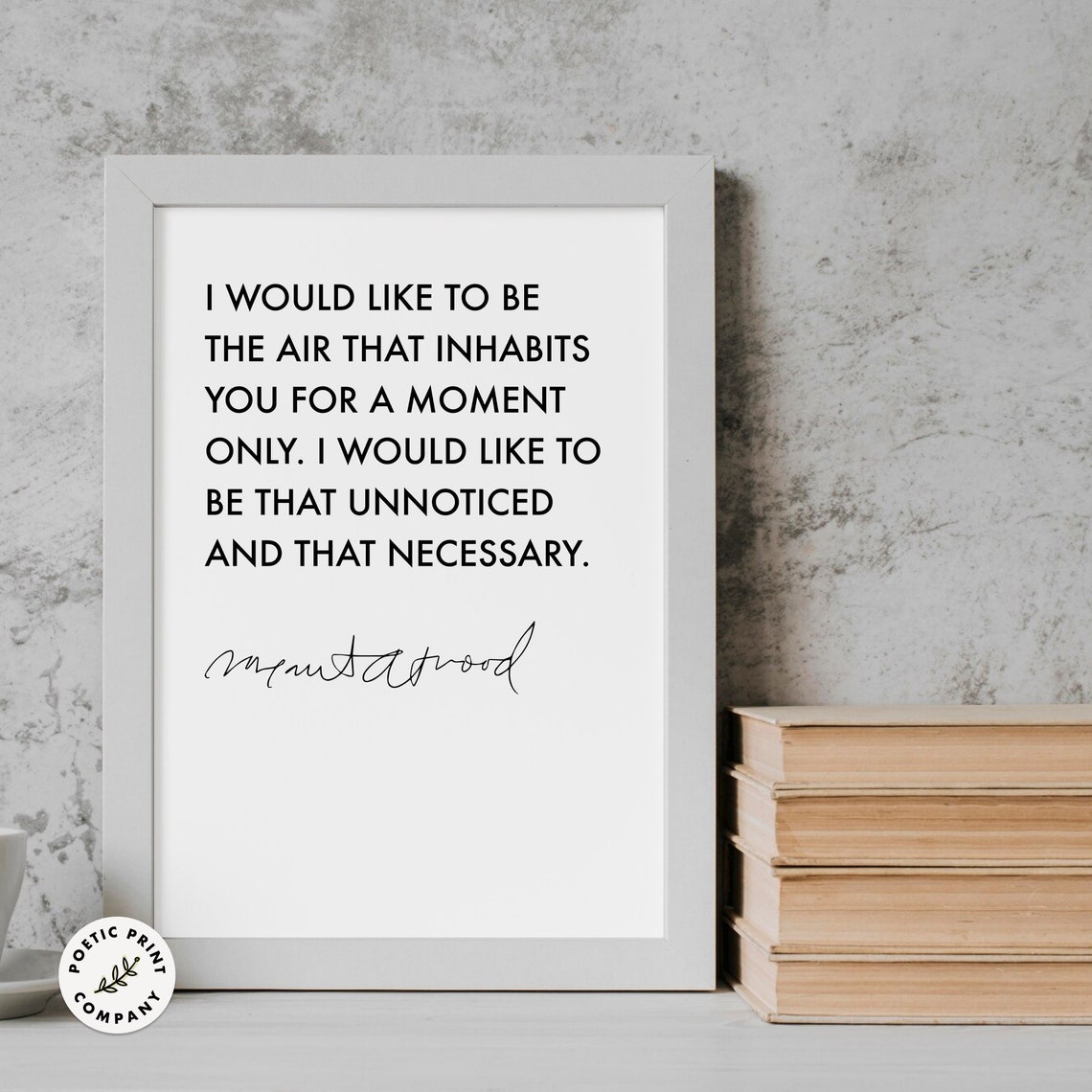 Margaret Atwood I Would Like To Be The Air That Inhabits You Poster - Image 5