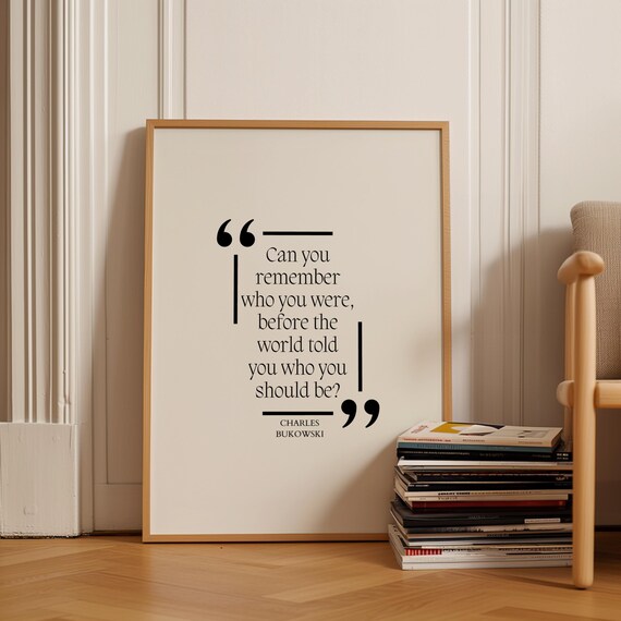 Charles Bukowski Remember Who You Were Before World Quote Poster Art