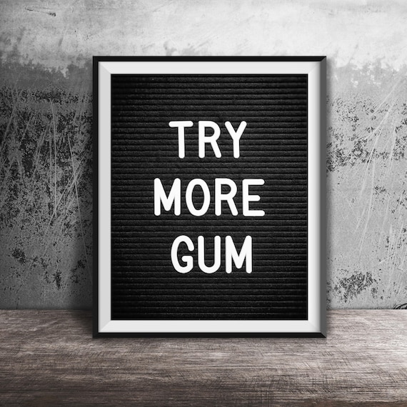 Try More Gum Unframed Photography Print Funny Birdcage Movie Quote