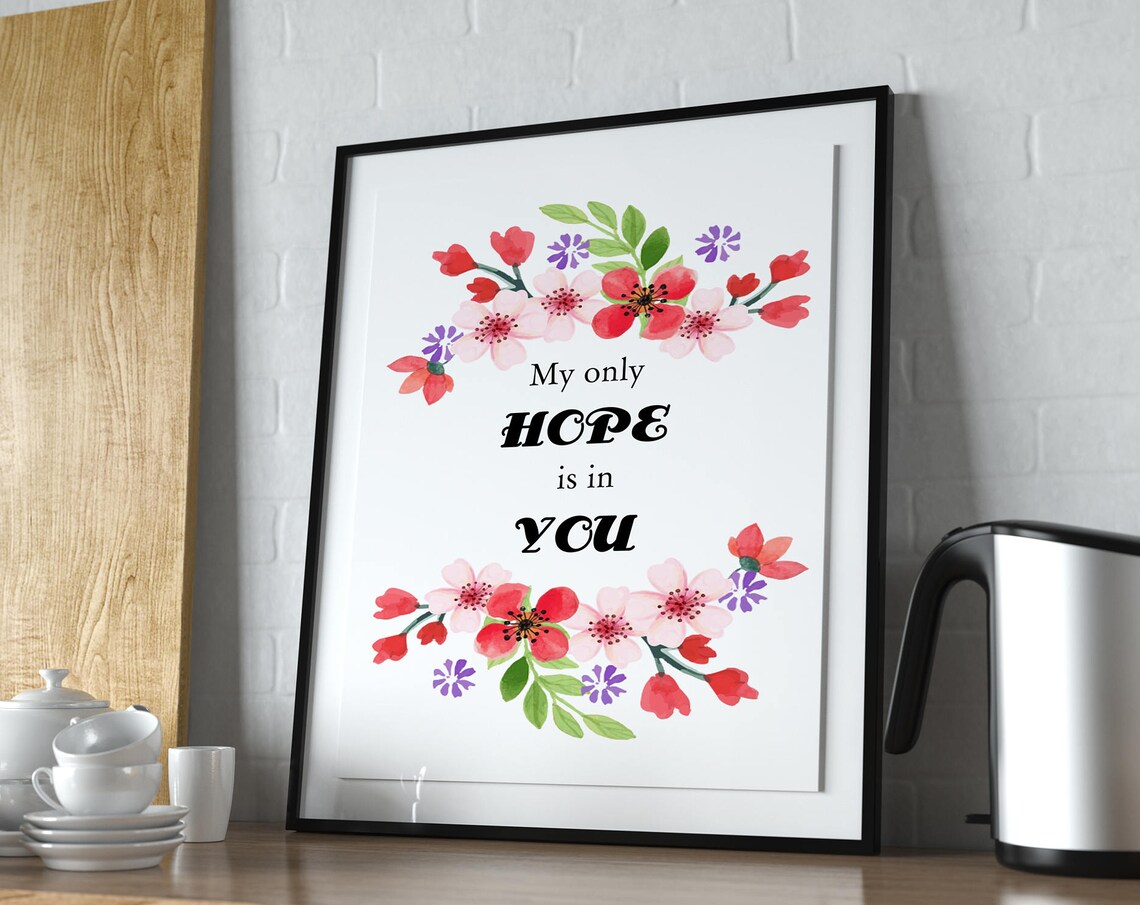My Only Hope Is In You Floral Watercolor Faith Gift Art Poster - Image 2