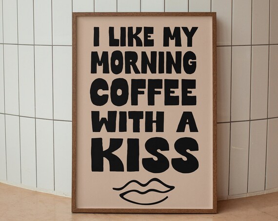 I Like My Morning Coffee With A Kiss Bold Kitchen Quote Poster