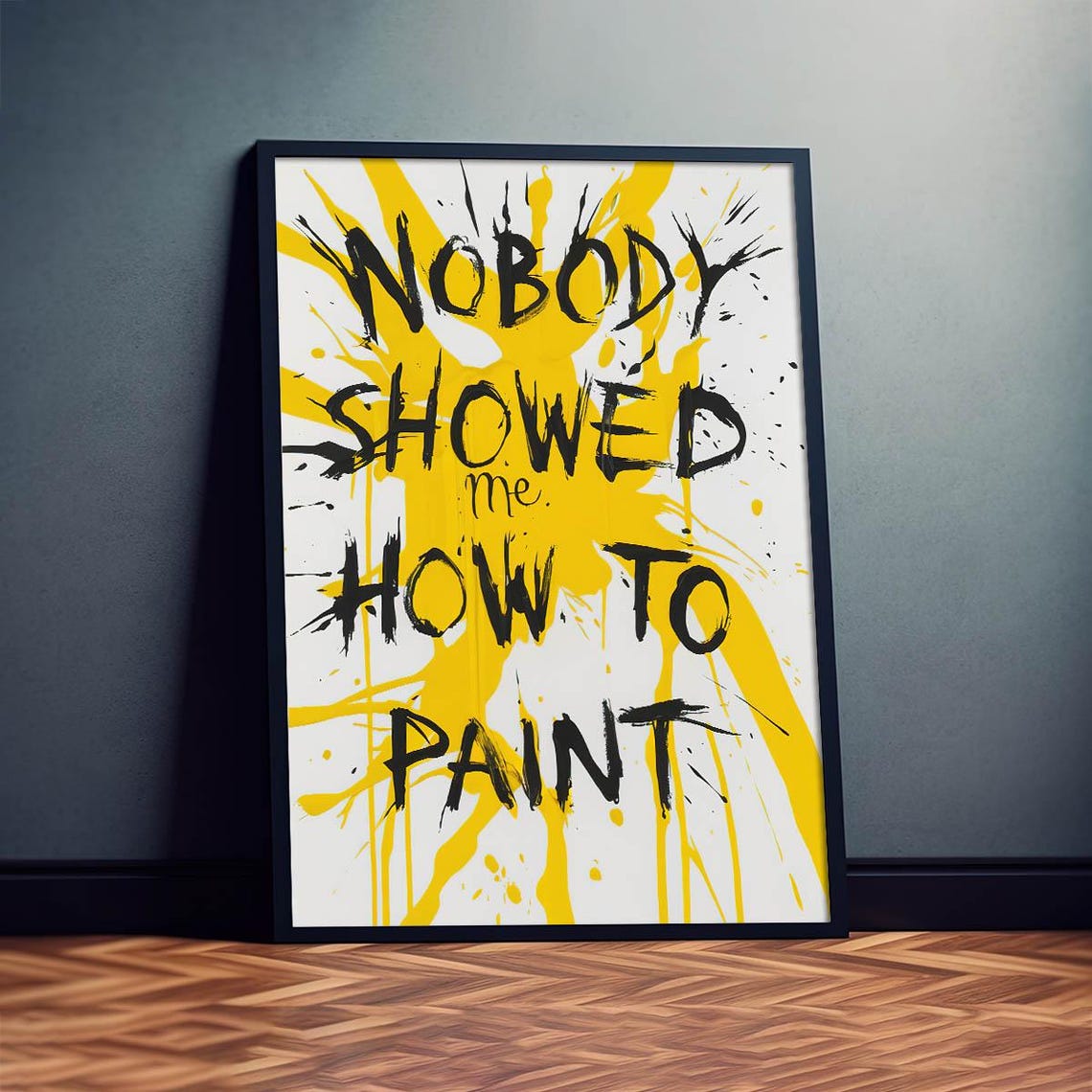 Nobody Showed Me How to Paint Quote Creative Studio Art Poster