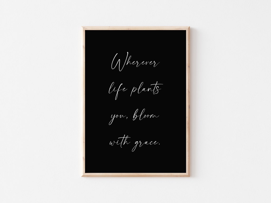 Wherever Life Plants You Bloom With Grace Script Quote Poster - Image 3