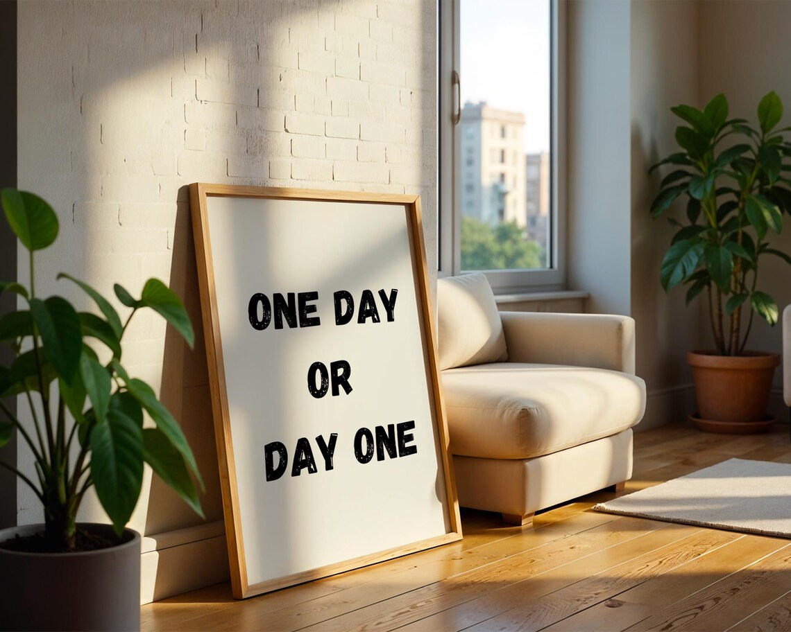 One Day Or Day One Motivational Quote Art Print - Image 2