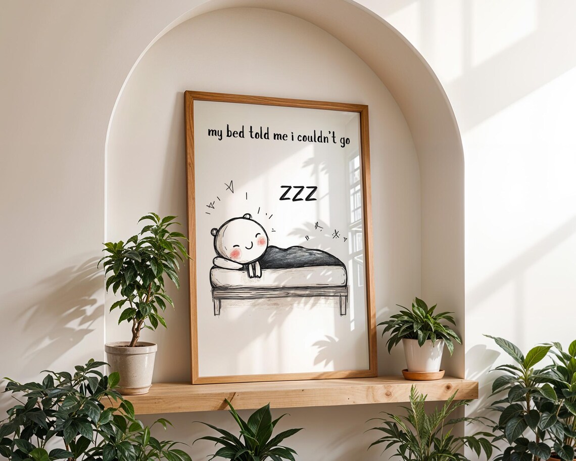 My Bed Told Me I Couldn't - Funny Quote Print - Image 5