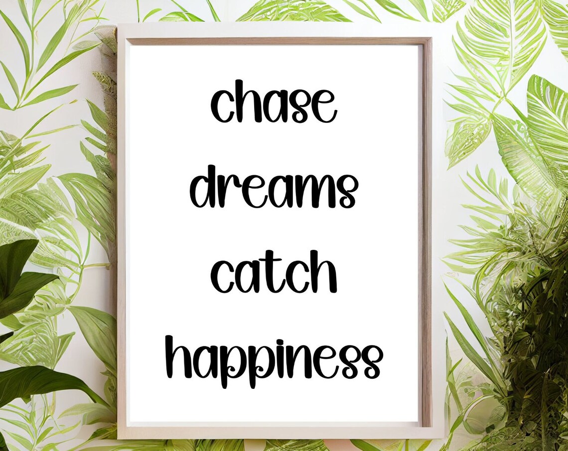 Chase Dreams Catch Happiness, Elegant Cursive