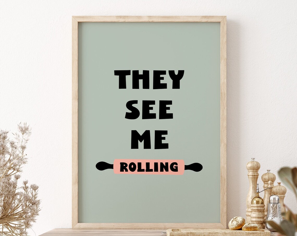 They See Me Rolling Baking Print, Funny Kitchen Art