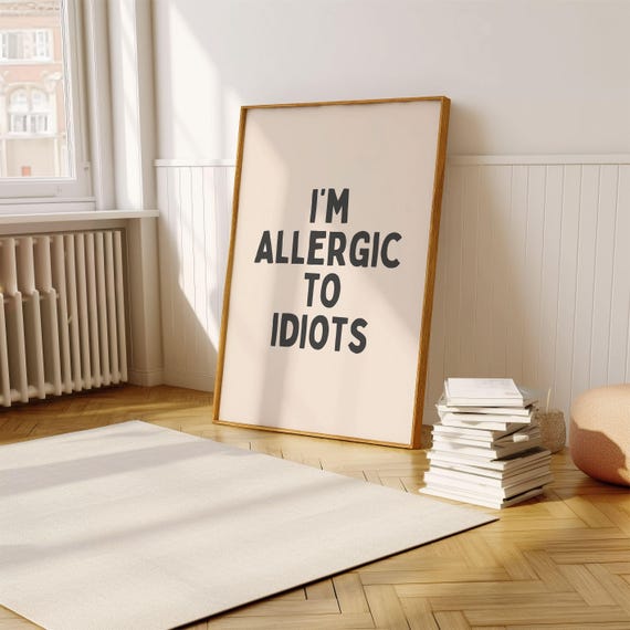 Funny Sarcastic Wall Art Print Im Allergic To Idiots Bold Quirky Hallway Quote Cool Sassy Swear Word Art Poster Art
