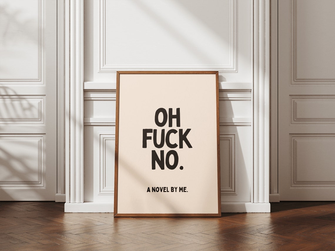 Oh Fuck No A Novel By Me Funny Sarcastic Quote Typography Poster