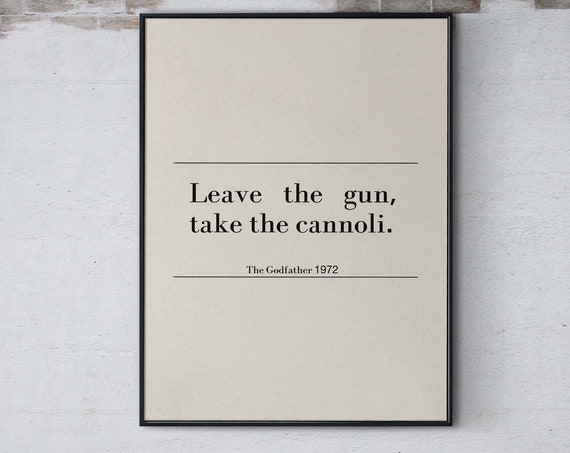 Leave The Gun Take The Cannoli Famous Quote Print Film Wall Art Funny Movie Quote Poster Movie Saying Wall Decor Print