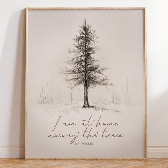 Jrr Tolkien Wall Art I Am At Home Among The Trees Print Gift For Nature Lover Vintage Pine Tree Charcoal Drawing