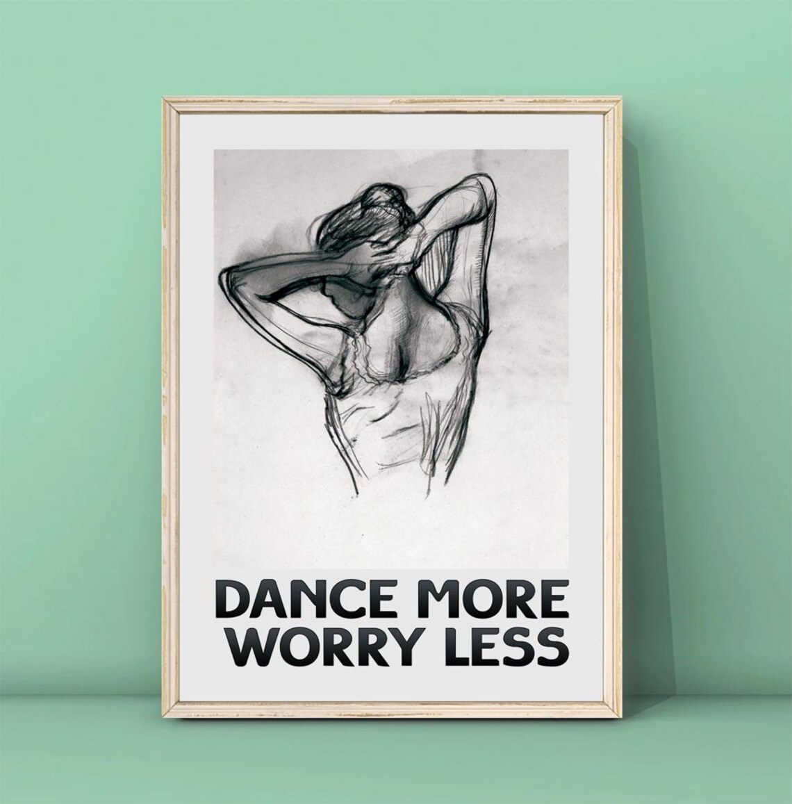 Edgar Degas Dancer Sketch Black Type Dance More Worry Less Quote Poster