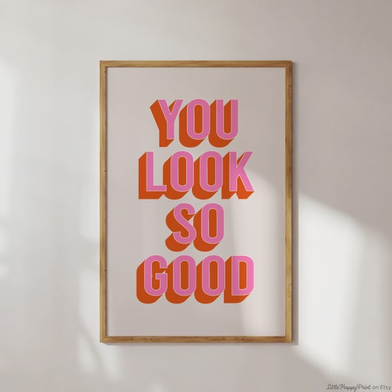 You Look So Good Print Pink Orange Beige Retro Funky Fun Positive Cute Whimsical Eclectic Affirmations Quote Home Decor Instant Download