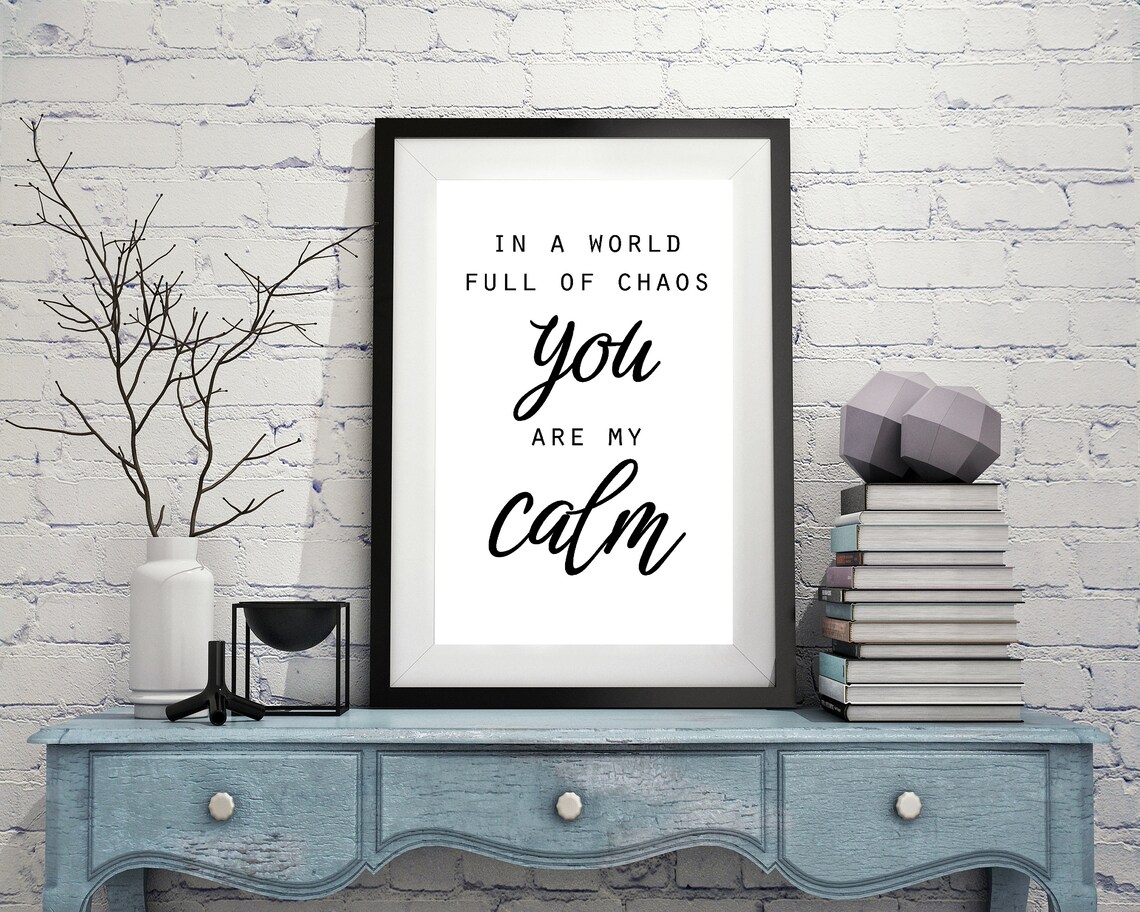 In A World Full Of Chaos You Are My Calm Romantic Typography Poster - Image 3