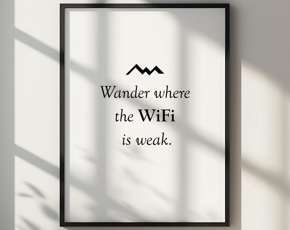 Wander Where The Wifi Is Weak Quote Poster Poster Print Art Instant Home Decor Gift For Her Gift For Him