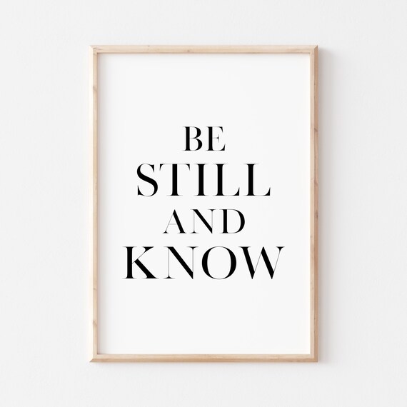 Be Still And Know Bold Serif Minimalist Black White Quote Typography Poster