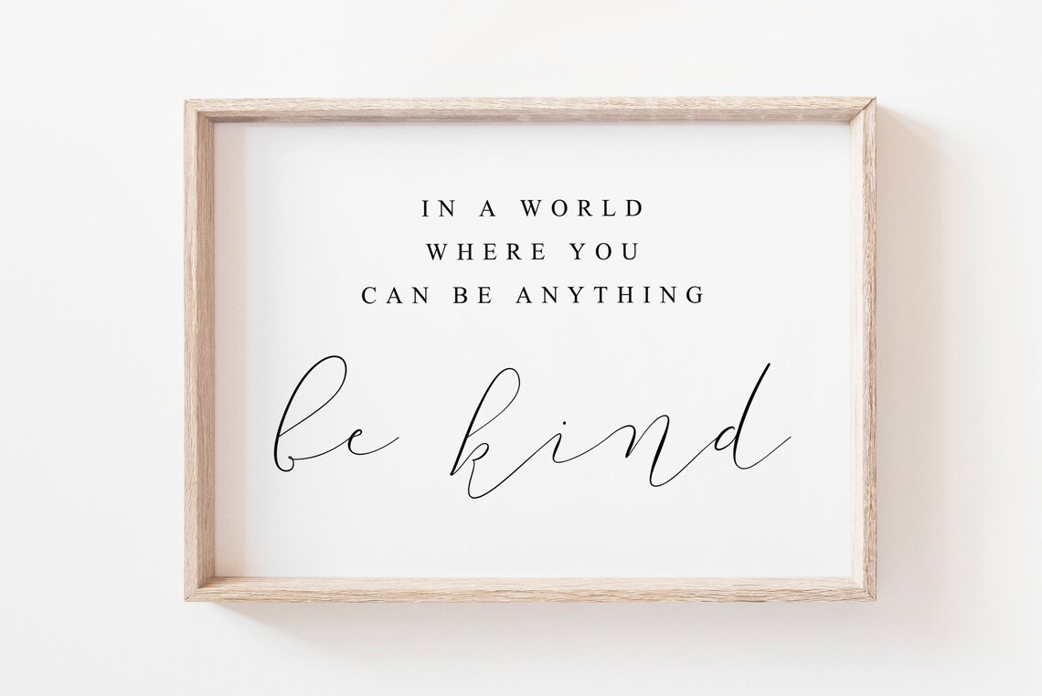In a World Where You Can Be Anything Be Kind Inspirational Quote Poster