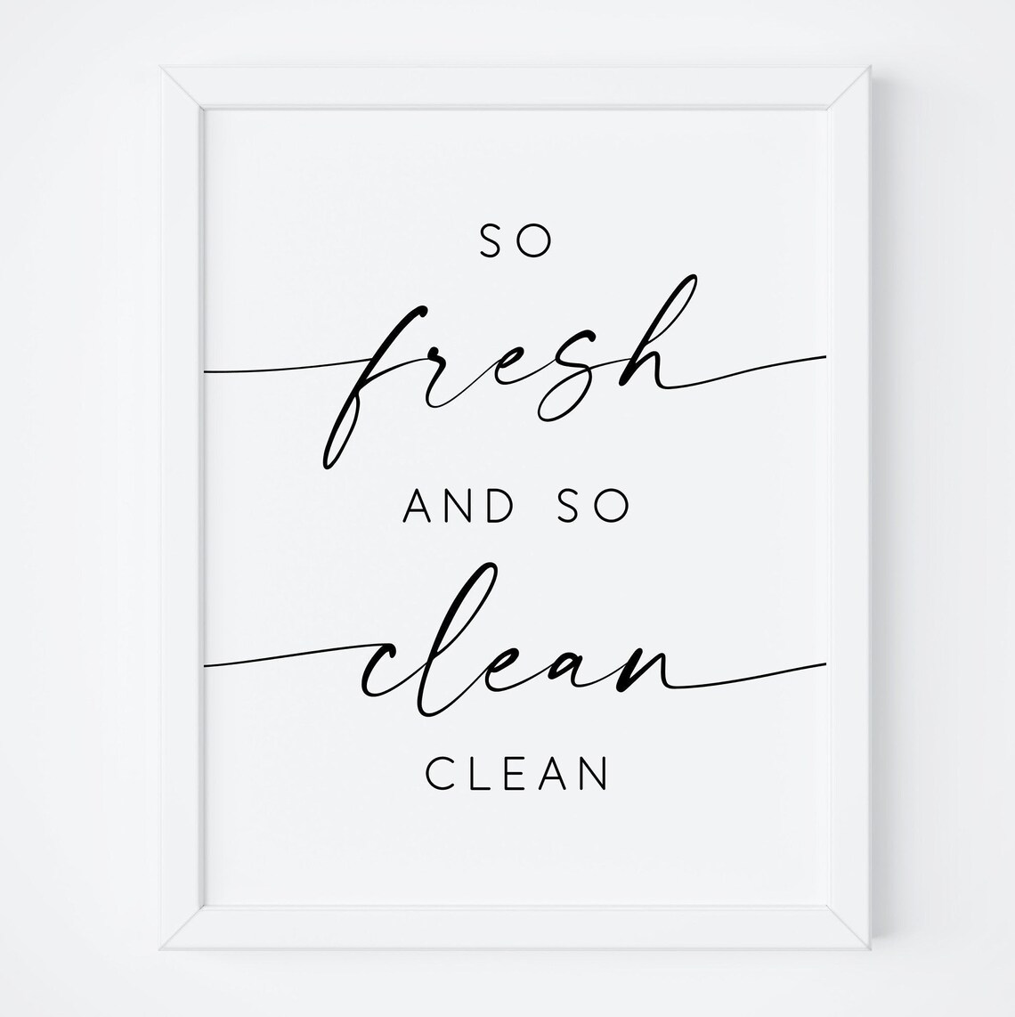So Fresh And So Clean Clean Bathroom Quote Art Print