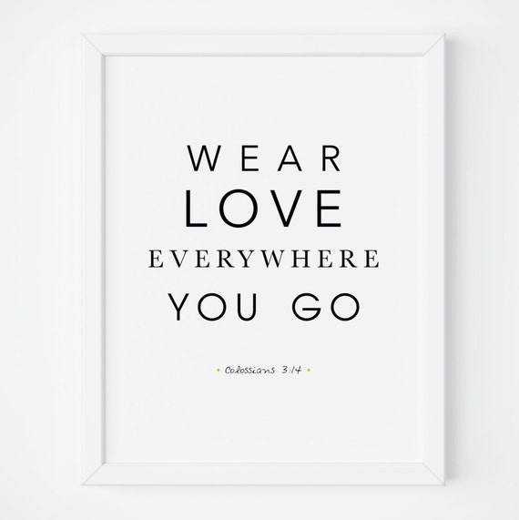 Wear Love Everywhere You Go Scripture Art Print