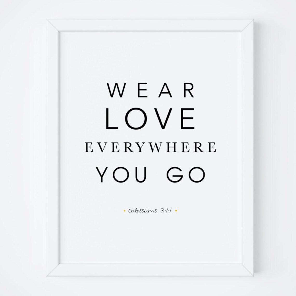 Wear Love Everywhere You Go Scripture Art Print