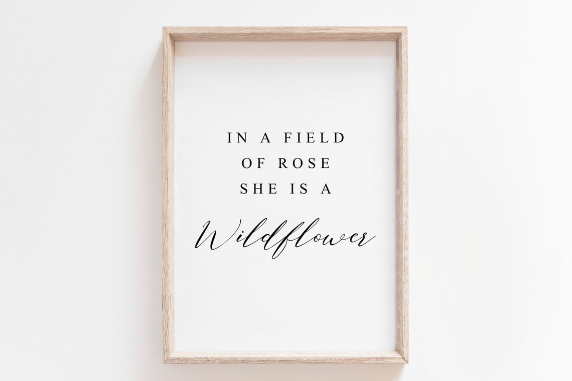 In A Field Of Rose She Is A Wildflower Portrait Script Quote Poster