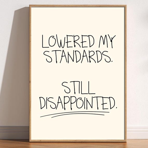 Lowered My Standards Still Disappointed Art Print Relatable Dark Humor Typography Doodle Hand Drawn Quote Trendy Decor