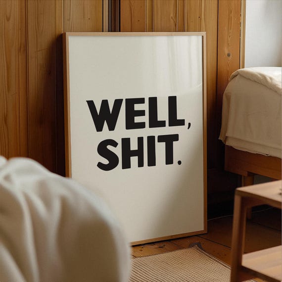 Funny Bathroom Print Well Shit Wall Decor Sarcastic Typography Prints Sign