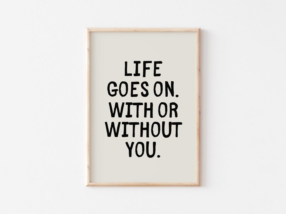 Life Goes On With Or Without You Minimalist Cream Quote Poster - Image 2