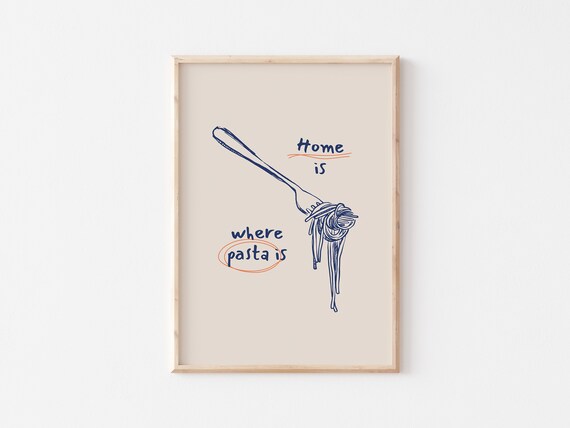 Home Is Where Pasta Is Print Pasta Night Poster Funny Spaghetti Print Cute Kitchen Art Aesthetic Food Drink Print Funky Pasta Art Print