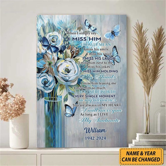 When I Simply Say I Miss Him Personalized Tulip Butterfly Memorial Canvasposter Gift For Loss Of Husband Sympathy Gift Wall Decor