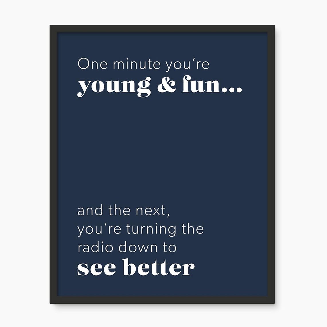 One Minute Young And Fun Radio Down Funny Aging Quote Poster