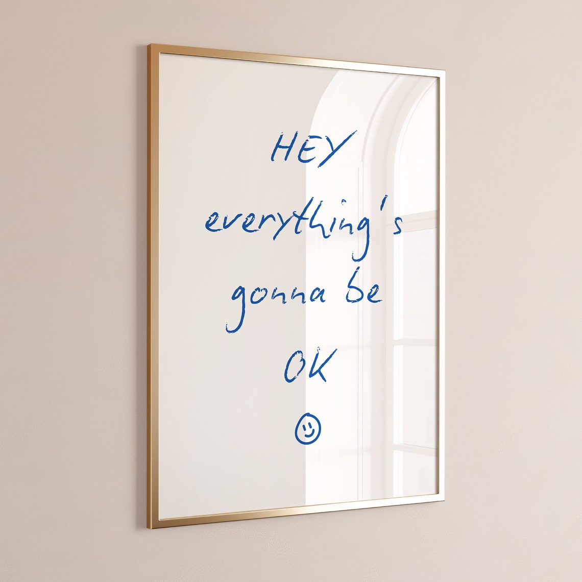 Hey Everythings Gonna Be Ok Blue Script Reassuring Smile Poster
