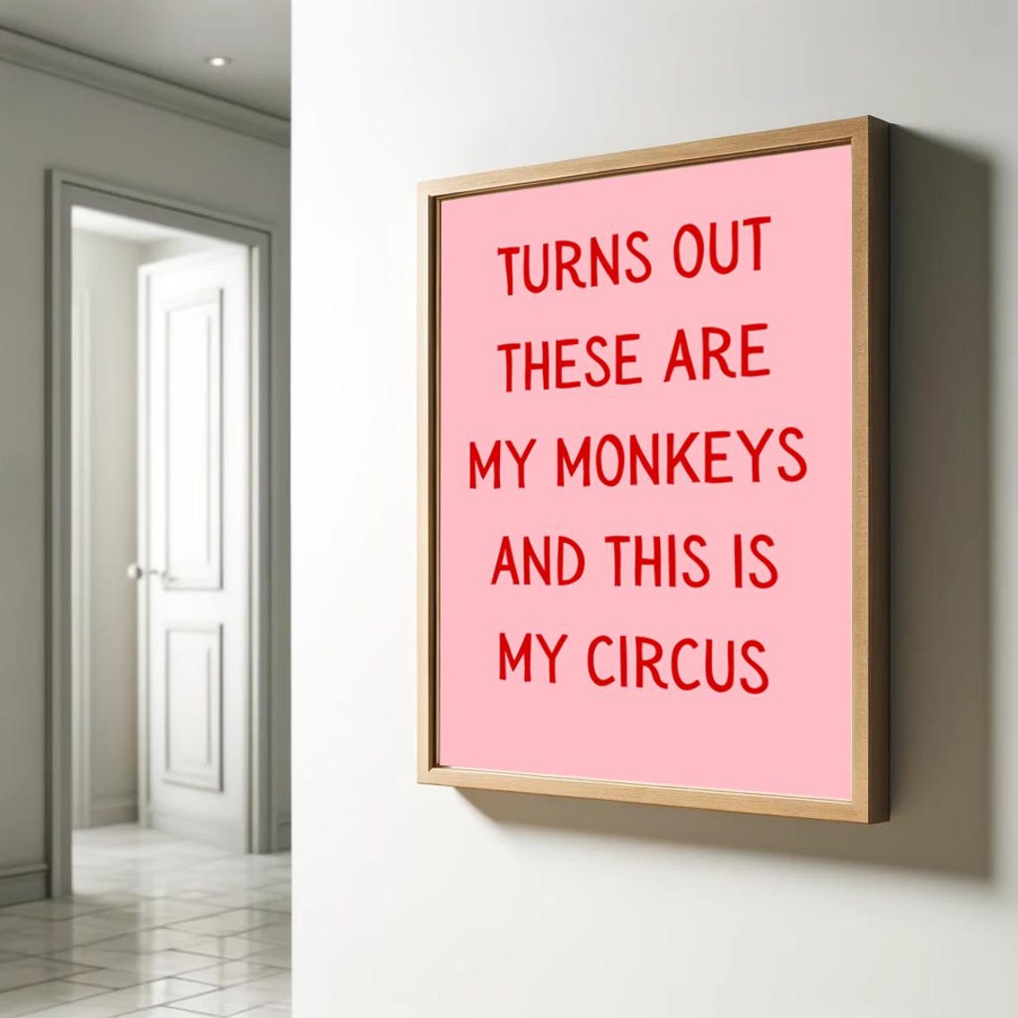 Turns Out These Are My Monkeys And This Is My Circus Funny Poster - Image 2