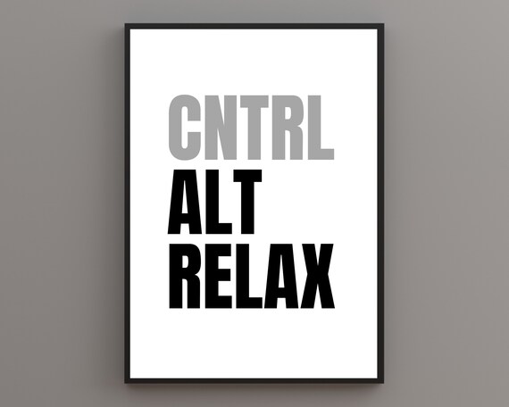 Cntrl Alt Relax Control Alt Delete Cntrl Alt Del Office Print Mono Print Funny Office Print