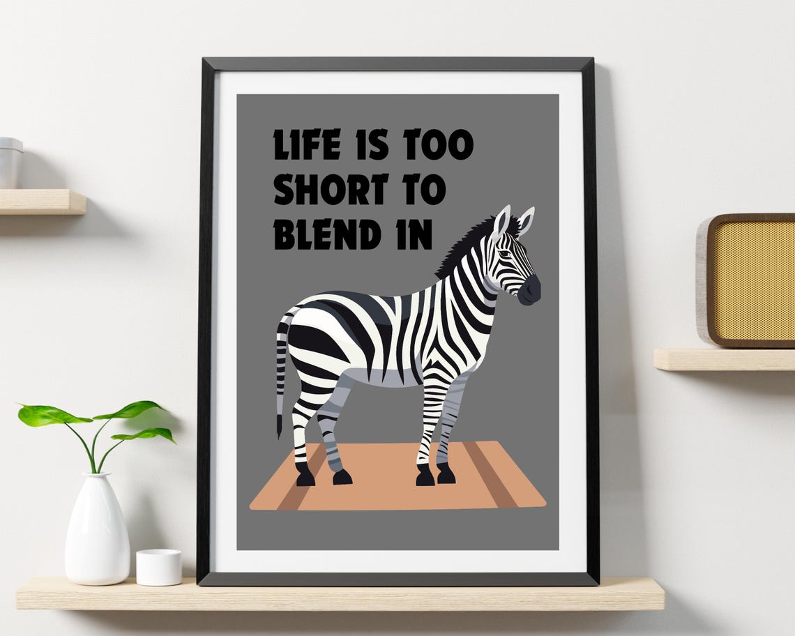 Life Is Too Short To Blend In Zebra Funny Grey Animal Quote Poster - Image 3