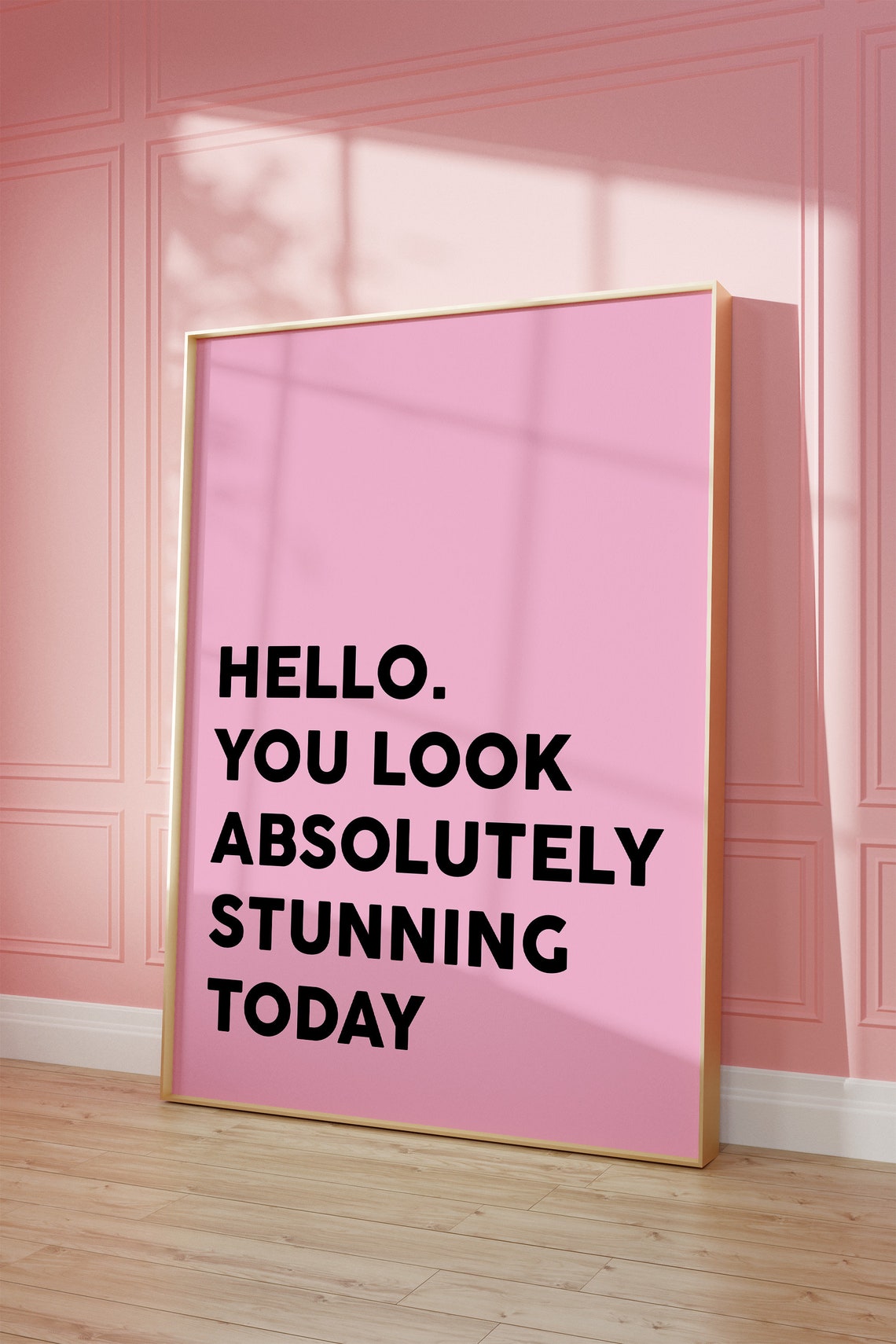 Hello You Look Absolutely Stunning Today Quote Pink Positive Poster