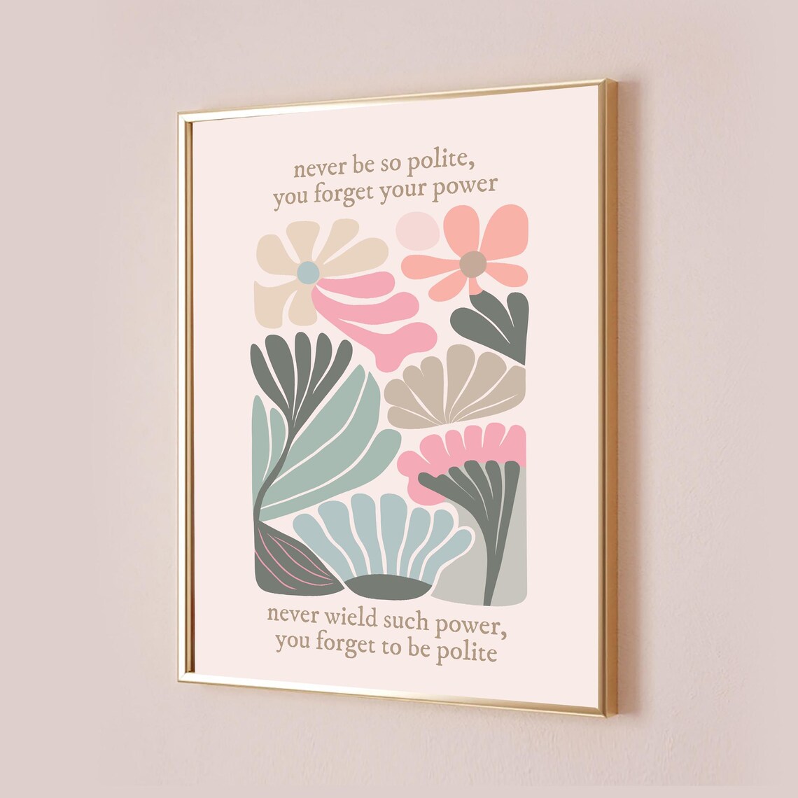 Never Be So Polite You Forget Your Power Quote Print