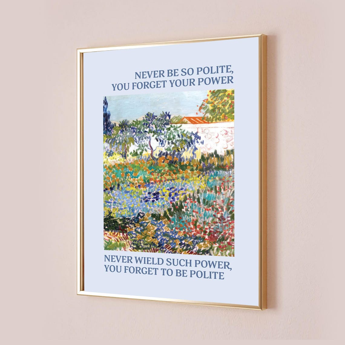 Never Be So Polite You Forget Your Power Garden Art Quote Poster