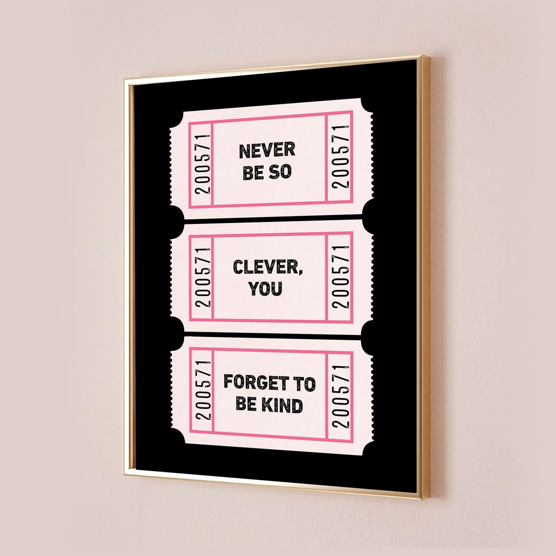 Never Be So Clever You Forget To Be Kind Pink Ticket Stub Art Poster