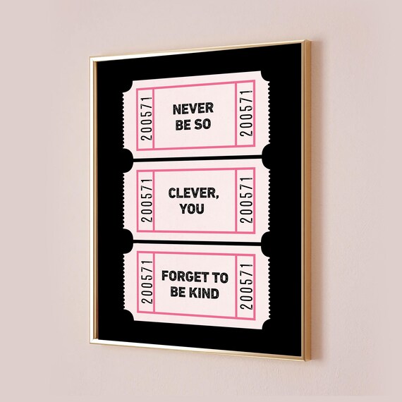 Never Be So Clever You Forget To Be Kind Pink Ticket Stub Art Poster