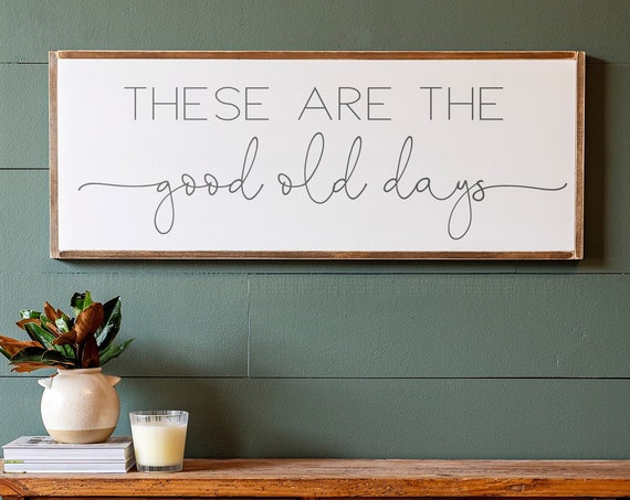These Are the Good Old Days Typography Wall Art Print