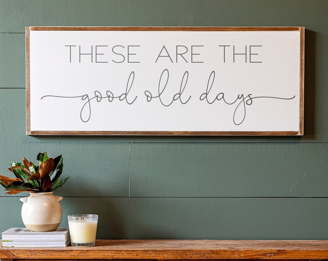 These Are the Good Old Days Typography Wall Art Print