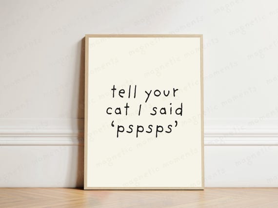 Tell Your Cat I Said Pspsps Print Funny Lover Wall Art Minimalist Pet Quote Poster Typography Home Decor