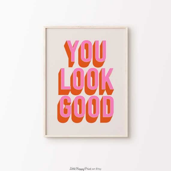 You Look Good Print Pink Orange Beige Retro Funky Fun Positive Cute Whimsical Eclectic Affirmations Quote Home Decor Instant Download