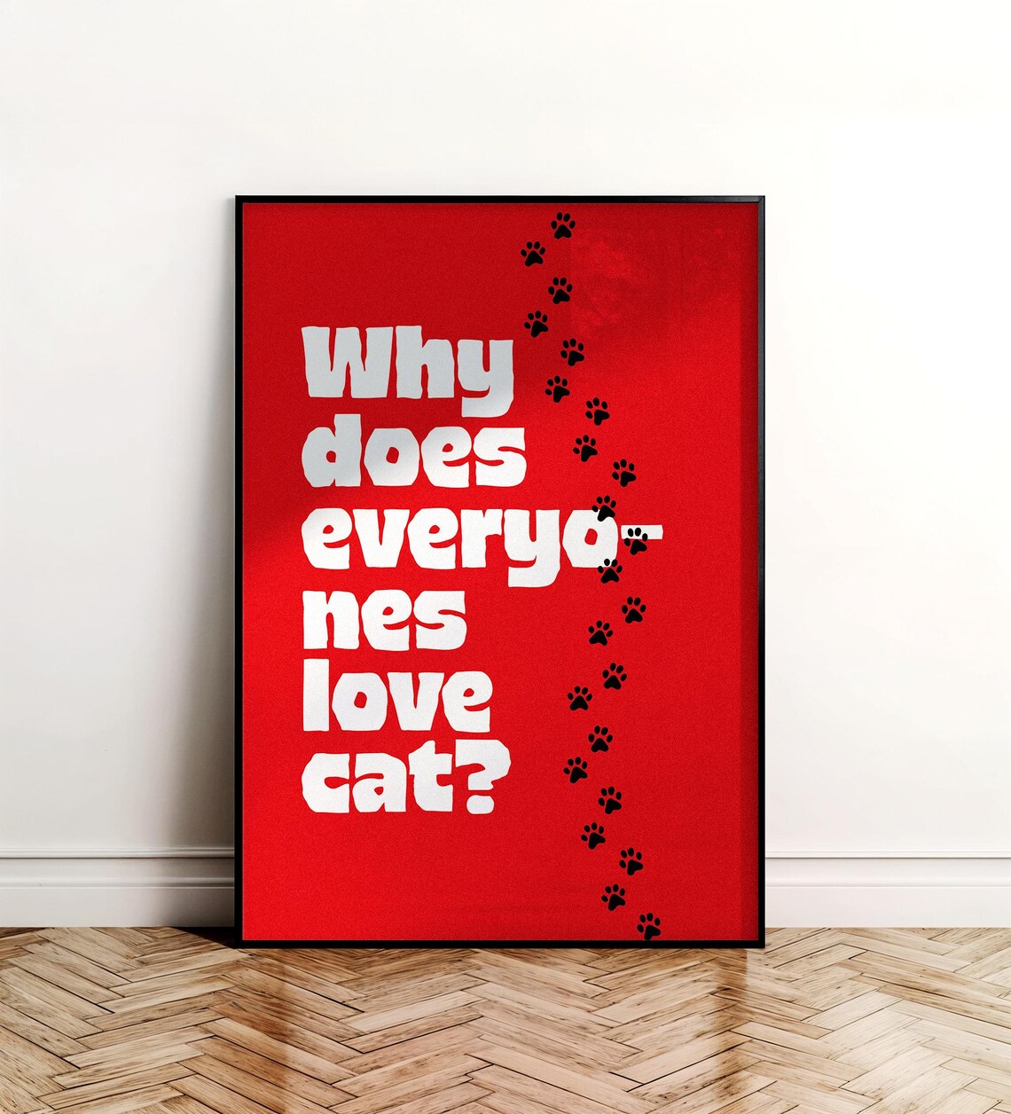 Why Does Everyone Love Cat Funny Red Typography Paw Prints Cat Lover Poster